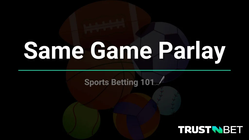 What is a same game parlay (SGP) in sports betting? TrustnBet Guide