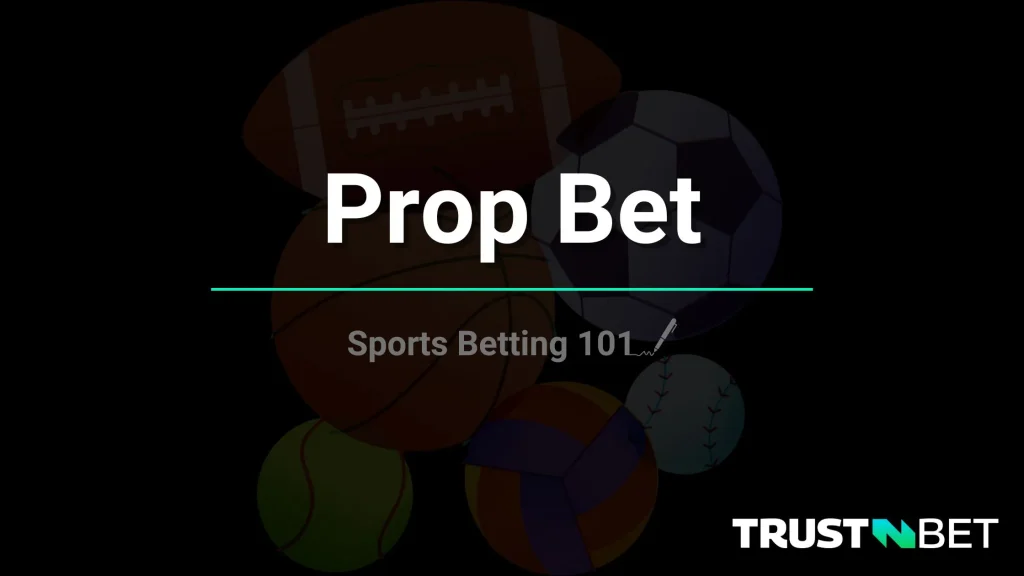 What is a prop bet in sports betting? TrustnBet Guide