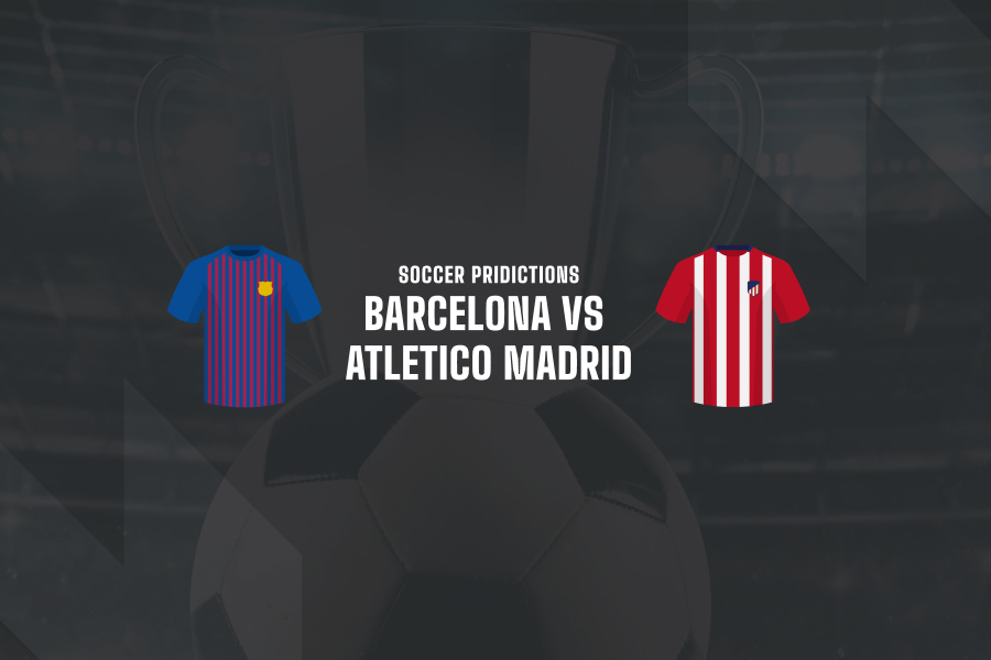 Barcelona vs Atletico Madrid betting tips