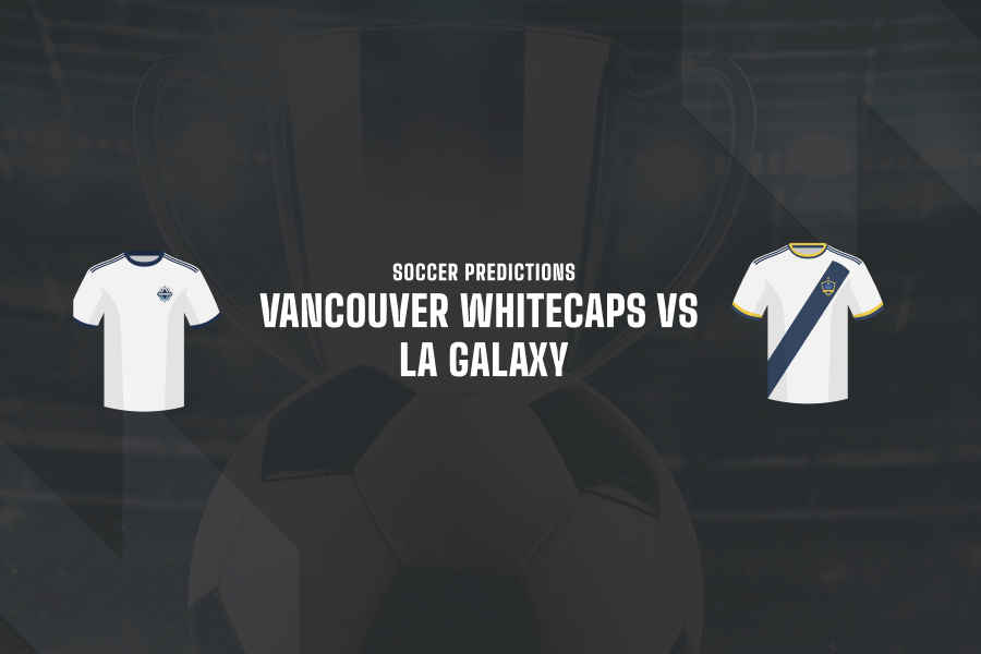 Vancouver Whitecaps vs LA Galaxy betting tips